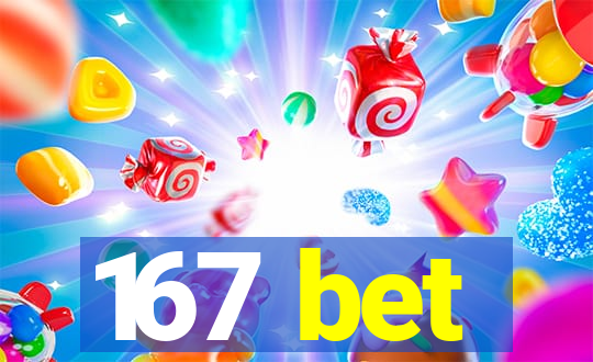 167 bet